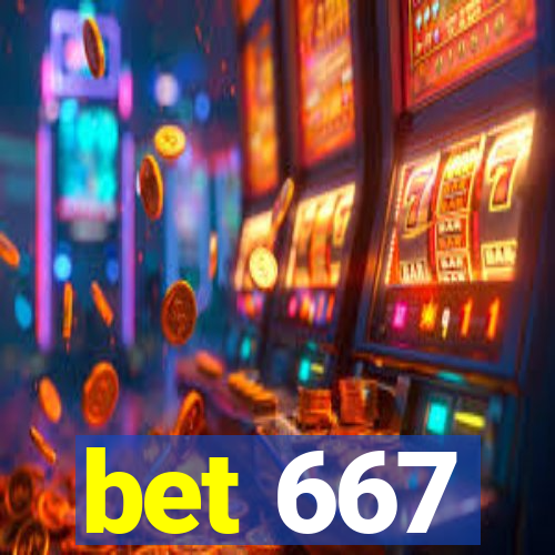 bet 667